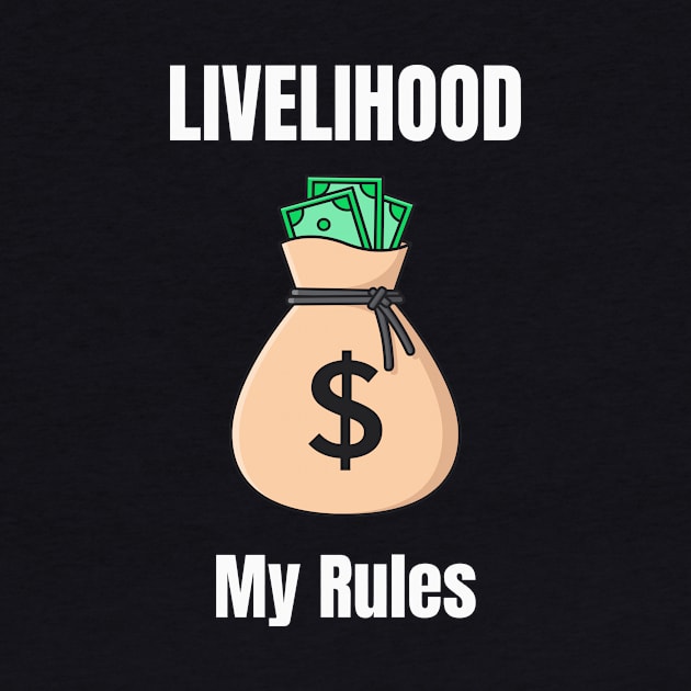 Livelihood My Rules by Foxxy Merch